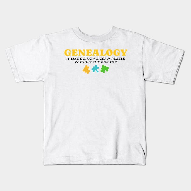 Genealogy Is Like Doing A Jigsaw Puzzle Without The Box Top Kids T-Shirt by tiden.nyska